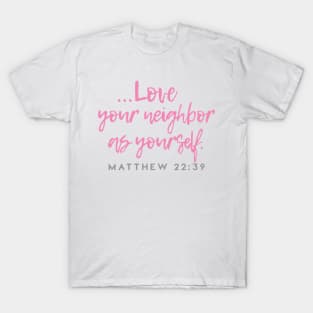 Love Your Neighbor As Yourself - Christian Bible Verse design T-Shirt